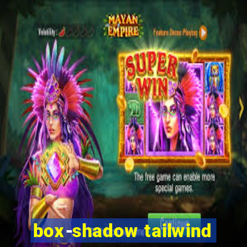 box-shadow tailwind