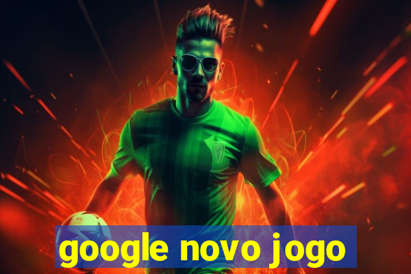 google novo jogo
