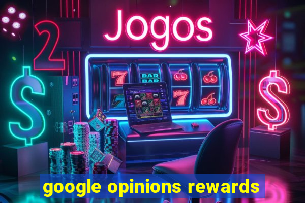 google opinions rewards