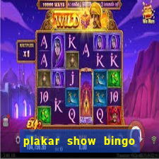 plakar show bingo ao vivo