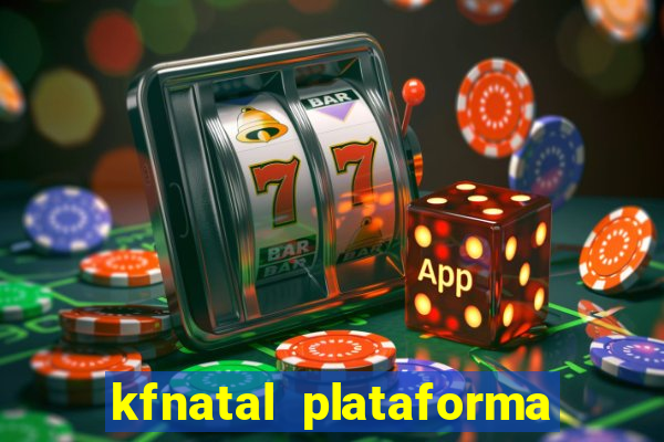 kfnatal plataforma de jogos