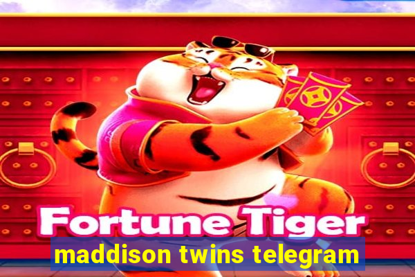 maddison twins telegram