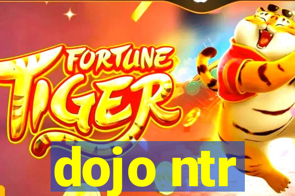 dojo ntr