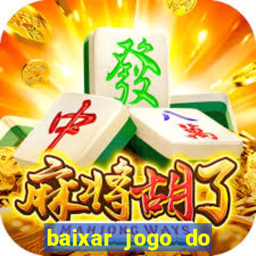 baixar jogo do tigrinho para ganhar dinheiro