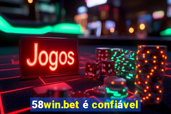 58win.bet é confiável