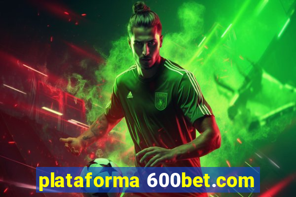 plataforma 600bet.com