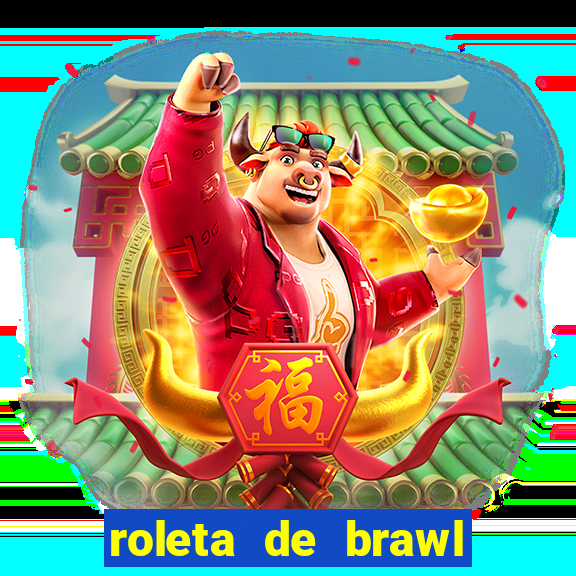 roleta de brawl stars 2024