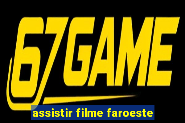 assistir filme faroeste