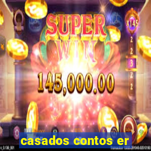 casados contos er