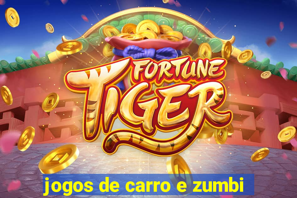 jogos de carro e zumbi