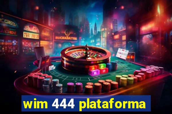 wim 444 plataforma