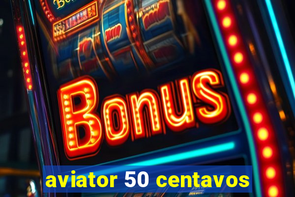 aviator 50 centavos