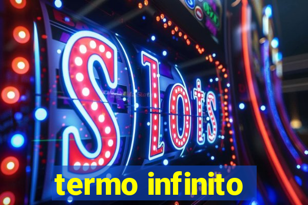 termo infinito