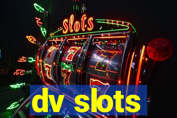 dv slots