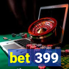 bet 399