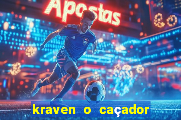 kraven o caçador filme completo dublado download