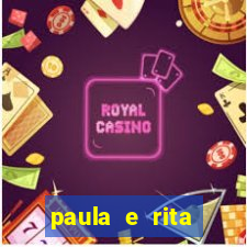 paula e rita compraram muitas cartelas no bingo e gastaram