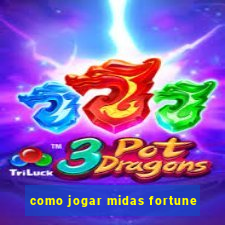 como jogar midas fortune