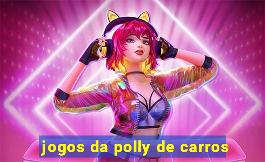 jogos da polly de carros