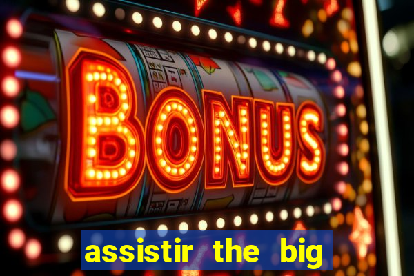 assistir the big bang theory gratis
