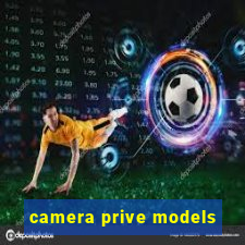 camera prive models