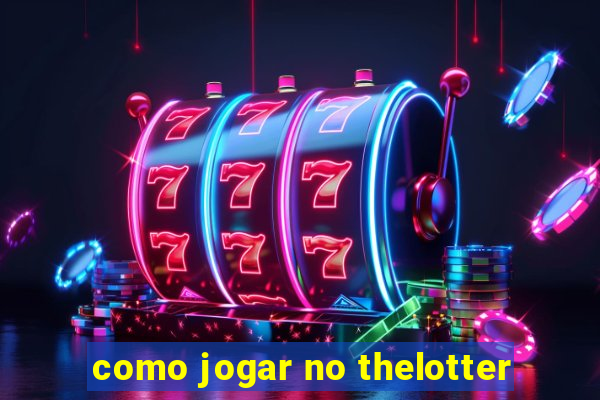 como jogar no thelotter