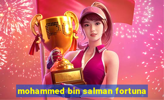 mohammed bin salman fortuna