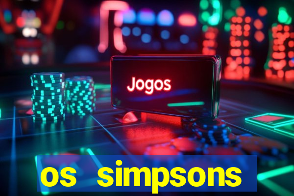 os simpsons assistir dublado