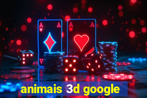animais 3d google