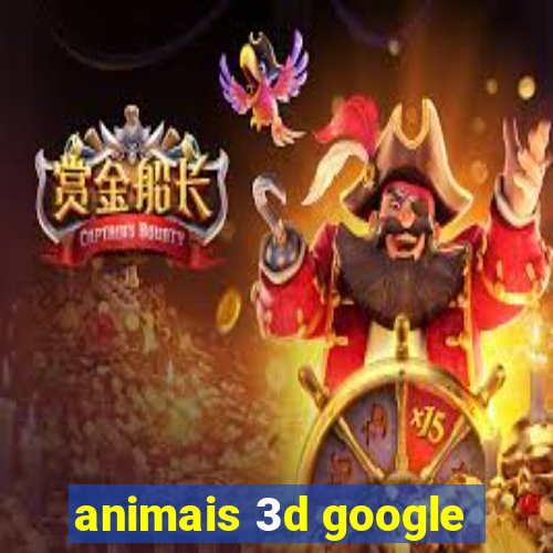 animais 3d google