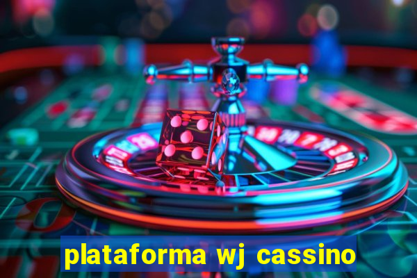 plataforma wj cassino